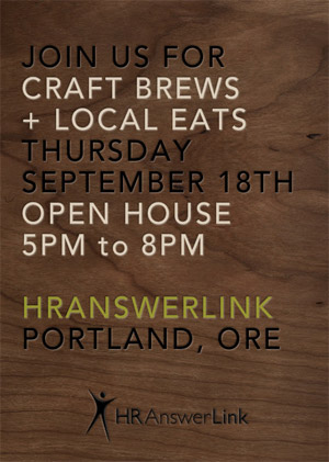 Join us for craft brews + local eats, Thursday September 18th, open house, 5pm to 8pm, HRAnswerLink, Portland, ORE